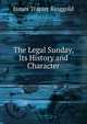 The Legal Sunday, Its History and Character, James Trapier Ringgold 