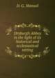 Dryburgh Abbey in the light of its historical and ecclesiastical setting, D. G. Manuel 