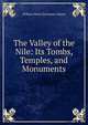 The Valley of the Nile: Its Tombs, Temples, and Monuments, William Henry Davenport Adams 