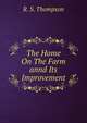 The Home On The Farm annd Its Improvement., R. S. Thompson 