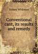 Conventional cant, its results and remedy, Sidney Whitman 