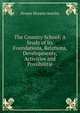 The Country School: A Study of Its Foundations, Relations, Developments, Activities and Possibilitie, Homer Horatio Seerley 