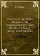 History of the Delhi Massacre, Its Supposed Origin, and the Means Being . (Large Print Edition), F. Peile 