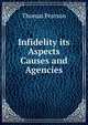Infidelity its Aspects Causes and Agencies, Thomas Pearson 