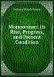 Mormonism: its Rise, Progress, and Present Condition, Nelson Winch Green 