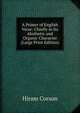 A Primer of English Verse: Chiefly in Its Absthetic and Organic Character (Large Print Edition), Hiram Corson 