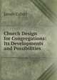 Church Design for Congregations: Its Developments and Possibilities, James Cubitt 