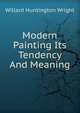 Modern Painting Its Tendency And Meaning, Willard Huntington Wright 