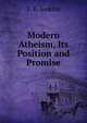 Modern Atheism, Its Position and Promise, E. E. Jenkins 