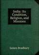 India: Its Condition, Religion, and Missions, James Bradbury 