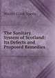 The Sanitary System of Scotland: Its Defects and Proposed Remedies, Walter Cook Spens 