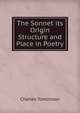 The Sonnet its Origin Structure and Place in Poetry, Charles Tomlinson 