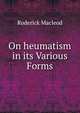 On heumatism in its Various Forms, Roderick Macleod 