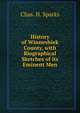 History of Winneshiek County, with Biographical Sketches of its Eminent Men, Chas. H. Sparks 