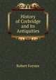 History of Corbridge and its Antiquities, Robert Forster 