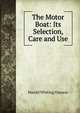 The Motor Boat: Its Selection, Care and Use, Harold Whiting Slauson 
