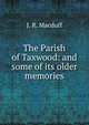 The Parish of Taxwood: and some of its older memories, John R. Macduff 