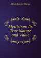 Mysticism: Its True Nature and Value, Alfred Bowyer Sharpe 