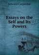 Essays on the Self and Its Powers, Carpenter Edward 
