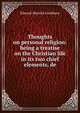 Thoughts on personal religion: being a treatise on the Christian life in its two chief elements, de, Goulburn Edward Meyrick 