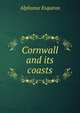 Cornwall and its coasts, Alphonse Esquiros 