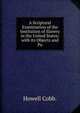 A Scriptural Examination of the Institution of Slavery in the United States; with its Objects and Pu, Howell Cobb. 