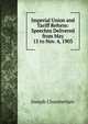 Imperial Union and Tariff Reform: Speeches Delivered from May 15 to Nov. 4, 1903, Joseph Chamberlain 