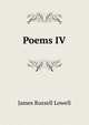 Poems IV, Lowell, James Russell, 1819-1891 