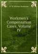 Workmen's Compensation Cases, Volume IV, R. M. Minton-Senhouse 