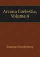 Arcana Coelestia, Volume 4, Swedenborg, Emanuel, 1688-1772 