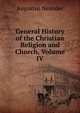 General History of the Christian Religion and Church, Volume IV, Augustus Neander 