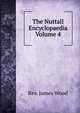 The Nuttall Encyclopaedia Volume 4, Rev. James Wood 