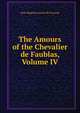 The Amours of the Chevalier de Faublas, Volume IV, Jean-Baptiste Louvet de Couvray 