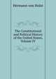 The Constitutional and Political History of the United States, Volume IV, Von Holst, H. (Hermann), 1841-1904 