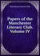 Papers of the Manchester Literary Club. Volume IV, Manchester Literary Club 