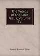The Words of the Lord Jesus, Volume IV, Ewald Rudolf Stier 
