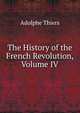 The History of the French Revolution, Volume IV, Thiers, Adolphe, 1797-1877 