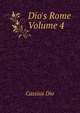 Dio's Rome Volume 4, Cassius Dio 