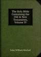 The Holy Bible Containing the Old & New Testaments, Volume IV, John William Mackail 