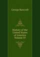History of the United States of America Volume IV, Bancroft, George 