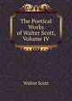 The Poetical Works of Walter Scott, Volume IV, Scott Walter 
