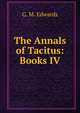 The Annals of Tacitus: Books IV, G. M. Edwards 