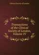 Transactions of the Clinical Society of London, Volume IV, Clinical Society of London 