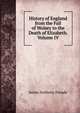 History of England from the Fall of Wolsey to the Death of Elizabeth. Volume IV, James Anthony Froude 