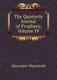 The Quarterly Journal of Prophecy, Volume IV, Alexander Macintosh 