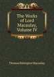 The Works of Lord Macaulay, Volume IV, Thomas Babington Macaulay 