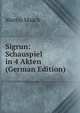 Sigrun: Schauspiel in 4 Akten (German Edition), Martin Maack 