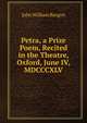 Petra, a Prize Poem, Recited in the Theatre, Oxford, June IV, MDCCCXLV, John William Burgon 
