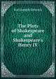 The Plots of Shakespeare and Shakespeare's Henry IV, Karl Joseph Simrock 