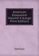 American Eloquence Volume 4 (Large Print Edition), Various 
